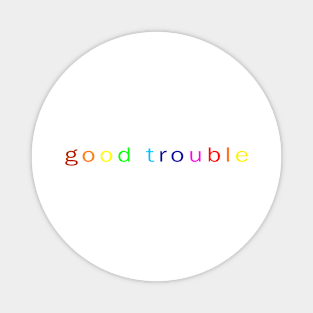 Good trouble Magnet